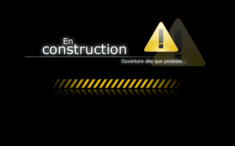 En construction, ouverture d�s que possible !